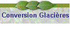 Conversion Glacires